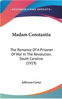 Madam Constantia: The Romance Of A Prisoner Of War In The Revolution, South Carolina (1919)