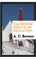Cambridge Essays on Education