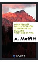 A MANUAL OF INSTRUCTION FOR ATTENDANTS O