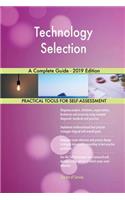 Technology Selection A Complete Guide - 2019 Edition