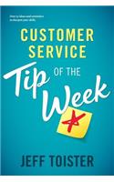 Customer Service Tip of the Week: Over 52 ideas and reminders to sharpen your skills