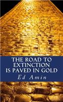 Road To Extinction Is Paved In Gold