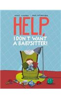 Help, I Don't Want a Babysitter!