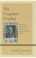 The Forgotten Prophet: Bishop Henry McNeal Turner and the African American Prophetic Tradition(English)