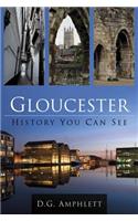 Gloucester: History You Can See