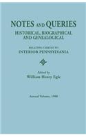 Notes and Queries: Historical, Biographical, and Genealogical, Relating Chiefly to Interior Pennsylvania, Annual Volume, 1900