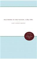 Baltimore In The Nation, 1789-1861