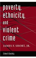 Poverty, Ethnicity, And Violent Crime
