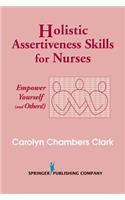 Holistic Assertiveness Skills for Nurses