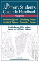 Anatomy Student's Colour-In Handbooks: Volume Three: The Endocrine; Circulatory; Lymphatic; and Respiratory Systems