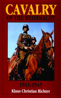 The Cavalry of the Wehrmacht 1941-1945