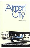 The Airport City: Development Concepts for the 21st Century