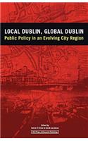 Local Dublin Global Dublin: Public Policy in an Evolving City Region