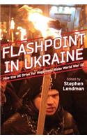 Flashpoint in Ukraine