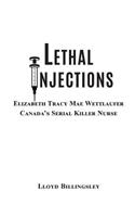 Lethal Injections: Elizabeth Tracy Mae Wettlaufer, Canada's Serial Killer Nurse