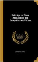 Beiträge zu Einer Kraniologie der Europäischen Völker