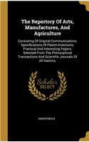 The Repertory Of Arts, Manufactures, And Agriculture