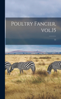 Poultry Fancier, Vol.15; 15