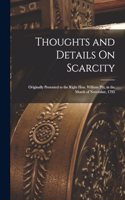 Thoughts and Details On Scarcity: Originally Presented to the Right Hon. William Pitt, in the Month of November, 1795