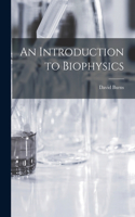 Introduction to Biophysics