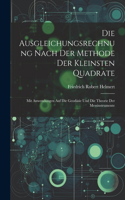 Die Ausgleichungsrechnung Nach Der Methode Der Kleinsten Quadrate