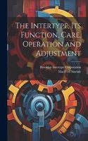 The Intertype, its Function, Care, Operation and Adjustment