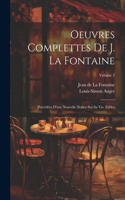 Oeuvres Complettes De J. La Fontaine