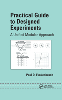 Practical Guide To Designed Experiments: A Unified Modular Approach