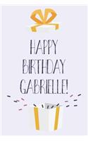 Happy Birthday Gabrielle: Cute Personalized First Name Gabrielle Birthday Card Journal / Notebook / Diary / Greetings / Appreciation Gift for Girls (6 x 9 - 110 Blank Lined P