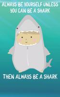 Always Be Yourself Unless You Can Be A Sharks Then Always Be A Sharks