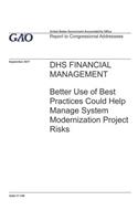 Dhs Financial Management: Better Use of Best Practices Could Help Manage System Modernization Project Risks