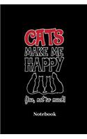 Cats Make Me Happy You Not So Much Notebook