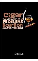Cigar Solves Most Of My Problems Bourbon Solves The Rest Notebook