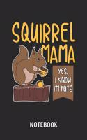 Squirrel Mama Yes, I Know I'm Nuts Notebook: Blank & Dotted Journal (6" x 9") For Every Gopher And Rodent Mom