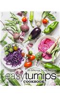 Easy Turnips Cookbook: 50 Delicious Turnip Recipes (2nd Edition)