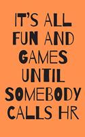 It's All Fun and Games Until Somebody Calls HR