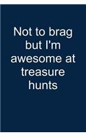 Awesome at Treasure Hunts: Notebook for Treasure Hunting Geocache Geocaching Hunter Hunting Boys Girls 6x9 in Dotted