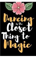 Dancing is the Closet Thing To Magic