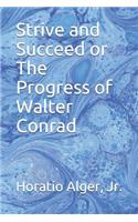 Strive and Succeed or The Progress of Walter Conrad