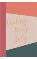 Cycling Through Italy: Stylish Lined Travel Journal for Planning and Journaling Your Epic Italian Adventure