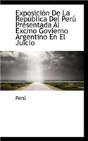 Exposici N de La Rep Blica del Per Presentada Al Excmo Govierno Argentino En El Juicio