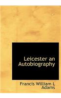 Leicester an Autobiography