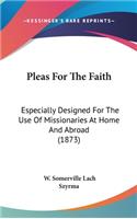 Pleas For The Faith: Especially Designed For The Use Of Missionaries At Home And Abroad (1873)