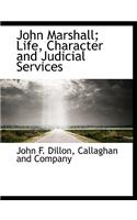 John Marshall; Life, Character and Judicial Services