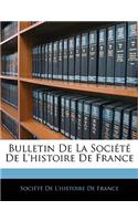 Bulletin De La Société De L'histoire De France