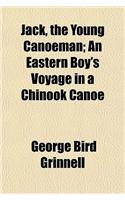 Jack, the Young Canoeman; An Eastern Boy's Voyage in a Chinook Canoe