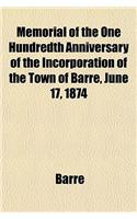 Memorial of the One Hundredth Anniversary of the Incorporation of the Town of Barre, June 17, 1874