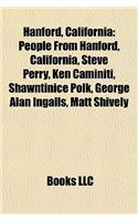 Hanford, California: People from Hanford, California, Steve Perry, Ken Caminiti, Shawntinice Polk, George Alan Ingalls, Matt Shively