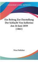Beitrag Zur Darstellung Der Schlacht Von Solferino Am 24 Juni 1859 (1861)