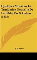 Quelques Mots Sur La Traduction Nouvelle de La Bible, Par S. Cahen (1835)